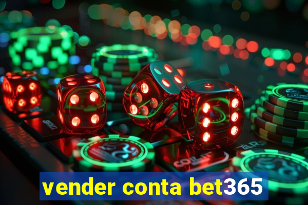 vender conta bet365